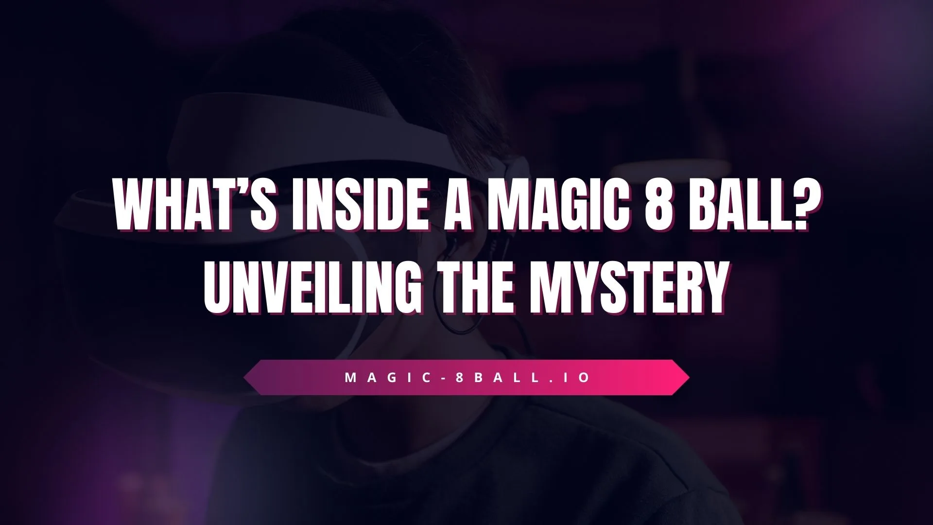 What’s Inside a Magic 8 Ball? Unveiling the Mystery