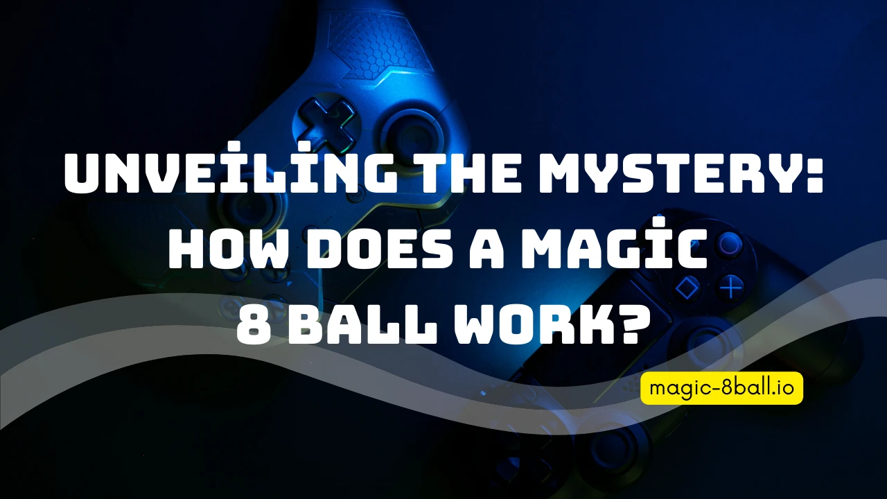 Unveiling the Mystery: How Does a Magic 8 Ball Work?