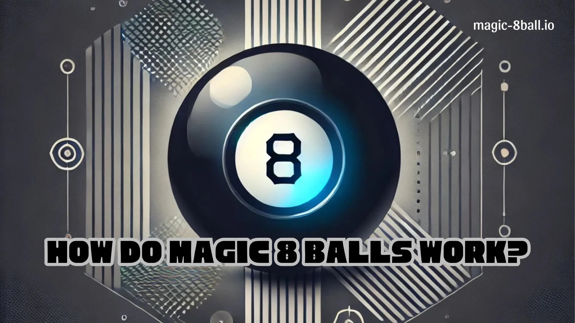 How Do Magic 8 Balls Work?