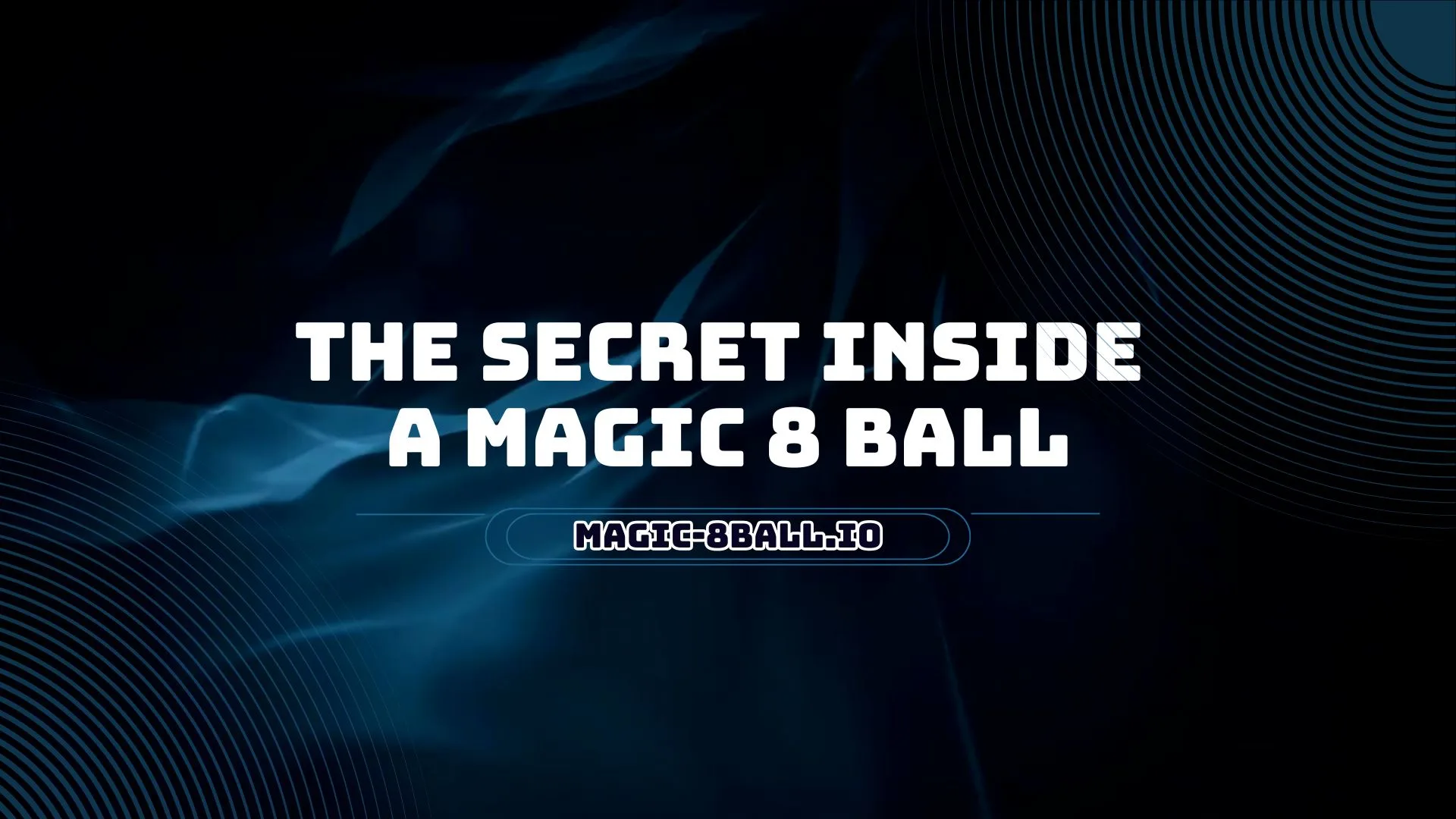 The Secret Inside a Magic 8 Ball